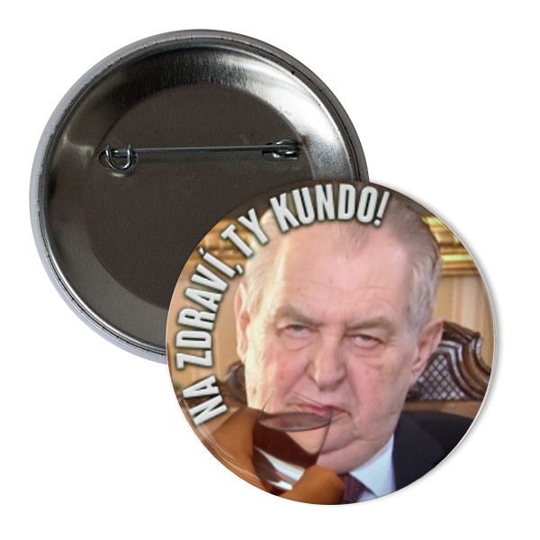Odznáček  s potiskem Miloš Zeman - Na zdraví!